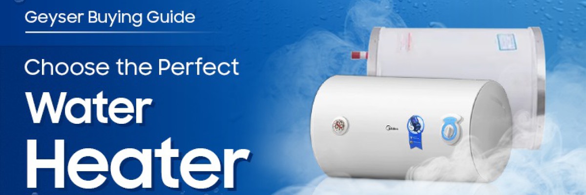 Geyser Buying Guide: Choose the Perfect Water Heater